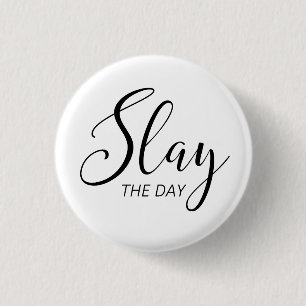 Slay the Day Ronde Button 3,2 Cm