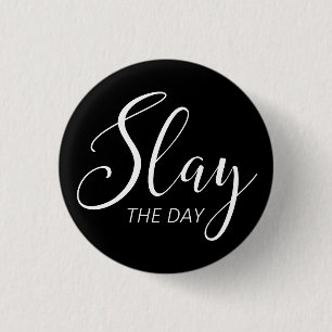 Slay the Day Ronde Button 3,2 Cm