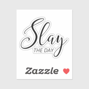 Slay the Day Sticker