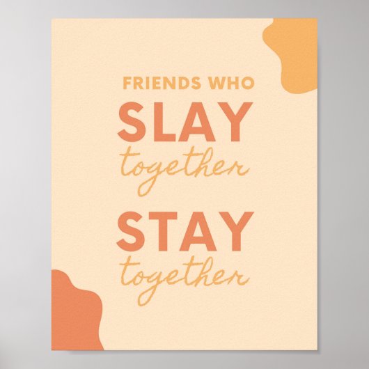 Slay Together Vriendschap Inspirerend quote Poster (Voorkant)