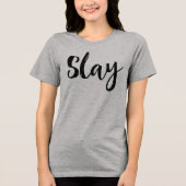 Slay. Tri-Blend Shirt (Voorkant)
