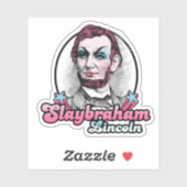Slaybraham Lincoln Sticker (Vel)