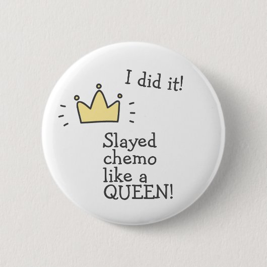 Slayed Chemo als een koningin! Kankerbestrijding B Ronde Button 5,7 Cm (Voorkant)