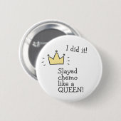 Slayed Chemo als een koningin! Kankerbestrijding B Ronde Button 5,7 Cm (Voorkant /achterkant)