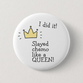 Slayed Chemo als een koningin! Kankerbestrijding B Ronde Button 5,7 Cm