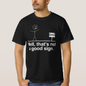 slecht goed dat geen goed teken is t-shirt (Voorkant)