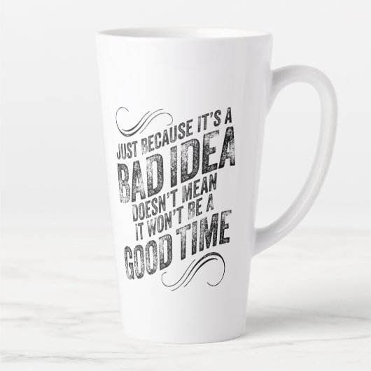 Slecht idee, goed moment latte mok (Rechts)