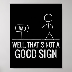 Slecht Nou Niet Een Goed Teken Grappig Gezegde Man Poster