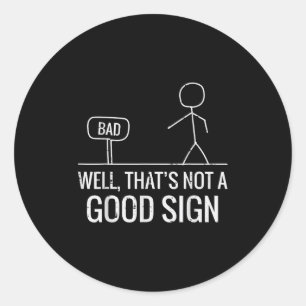 Slecht Nou Niet Een Goed Teken Grappig Gezegde Man Ronde Sticker