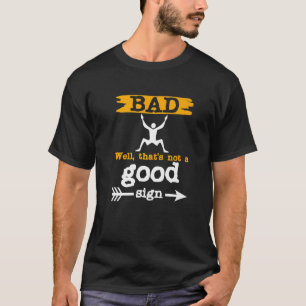 Slecht teken Funny Sarcastische Mannen Volwassen T T-shirt
