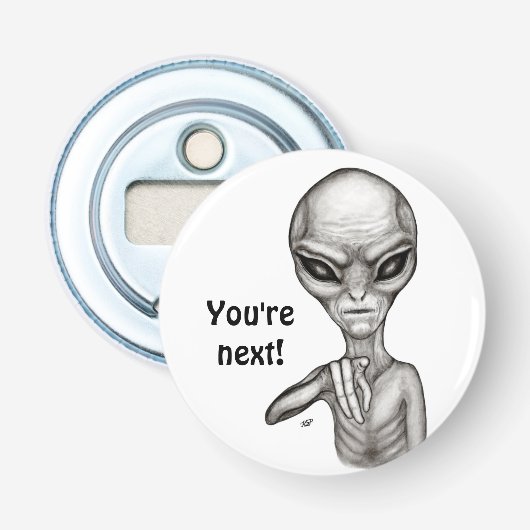 Slechte Alien, jij bent de volgende! Button Flesopener (Voorkant)