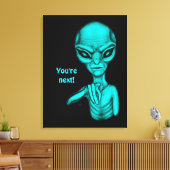 Slechte Alien, jij bent de volgende! Canvas Afdruk (Insitu (Woonkamer))