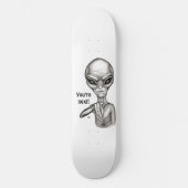 Slechte Alien, jij bent de volgende! Persoonlijk Skateboard (Voorkant)
