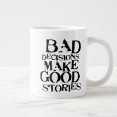 Slechte beslissingen maken goede verhalen - grappi grote koffiekop (Rechts)