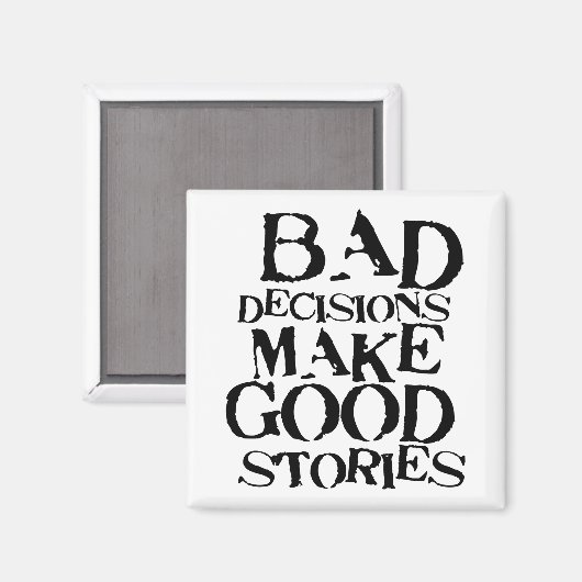 Slechte beslissingen maken goede verhalen - grappi magneet (Voorkant / Achterkant)