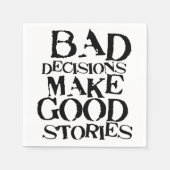 Slechte beslissingen maken goede verhalen - grappi servet (Voorkant)