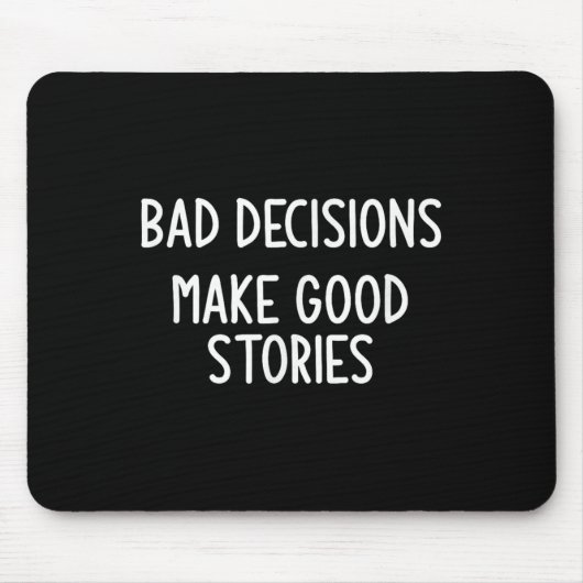 Slechte beslissingen maken goede verhalen, grappig muismat (Voorkant)