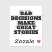 Slechte beslissingen maken grote verhalen sticker (Vel)