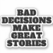 Slechte beslissingen maken grote verhalen sticker (Voorkant)