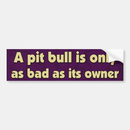 Slechte Bumpersticker voor eigenaars Pit Bull (Voorkant)