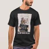 Slechte Cat Gevangenis Catnip liet me het doen gev T-shirt (Voorkant)