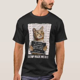 Slechte Cat Gevangenis Catnip liet me het doen gev T-shirt