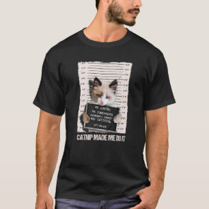 Slechte Cat Gevangenis Catnip liet me het doen gev T-shirt