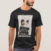 Slechte Cat Gevangenis Catnip liet me het doen gev T-shirt (Voorkant)