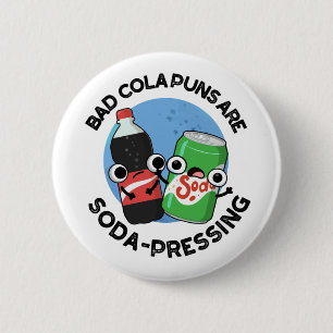 Slechte cola puns zijn soda-dringende grappige sod ronde button 5,7 cm