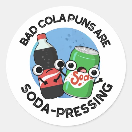 Slechte cola puns zijn soda-dringende grappige sod ronde sticker (Voorkant)