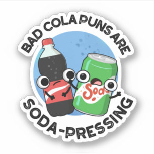 Slechte cola puns zijn soda-dringende grappige sod sticker