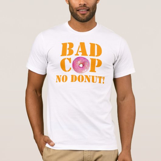Slechte Cop No Donut! - Politie-Humor T-shirt (Voorkant)