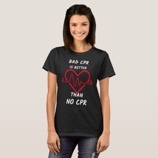 Slechte CPR is beter dan Geen CPR T-shirt (Voorkant volledig)