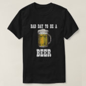 Slechte dag om bier T-shirt te zijn (Design voorkant)