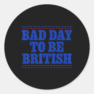 Slechte dag om Brits grappig te zijn 4 juli Humor  Ronde Sticker