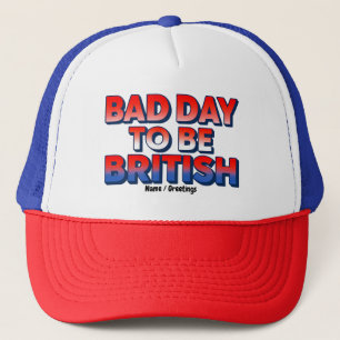 Slechte dag om Brits te zijn, 4 juli Grappig Quote Trucker Pet