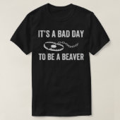 Slechte dag om een Beaver Trap Hunting Grappige Tr T-shirt (Design voorkant)