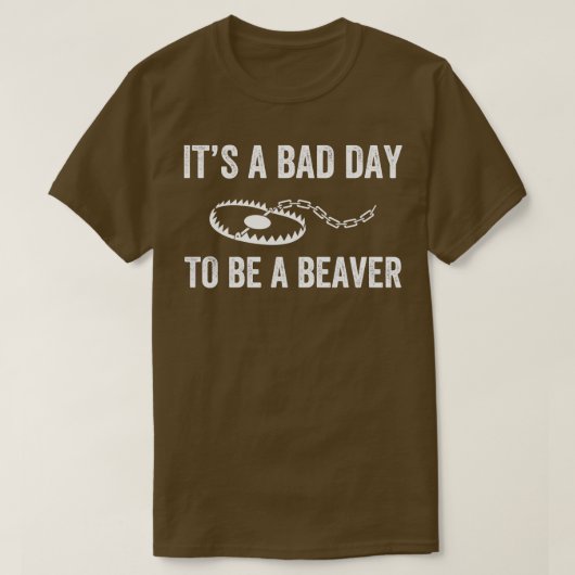 Slechte dag om een Beaver Trap Hunting Grappige Tr T-shirt (Design voorkant)
