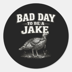 Slechte dag om een Jake te zijn Funny kalkoenjacht Ronde Sticker