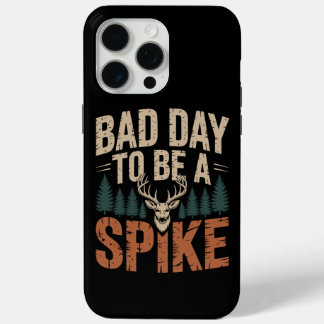 Slechte Dag Om Een Spike Buck Hert Te Jagen iPhone 15 Pro Max Hoesje