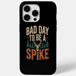 Slechte Dag Om Een Spike Buck Hert Te Jagen iPhone 15 Pro Max Case