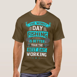 Slechte dag Vist is beter dan goed werk T-shirt