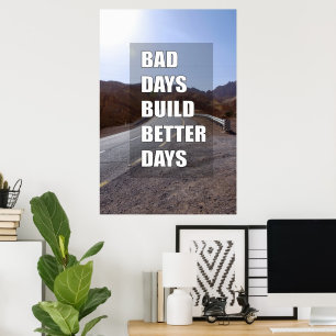 Slechte dagen bouwen betere dagen op poster