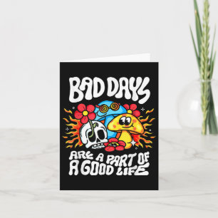 Slechte dagen zijn een onderdeel van een goed leve kaart