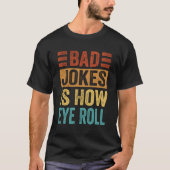 Slechte grappen is hoe eye roll grappen t-shirt (Voorkant)