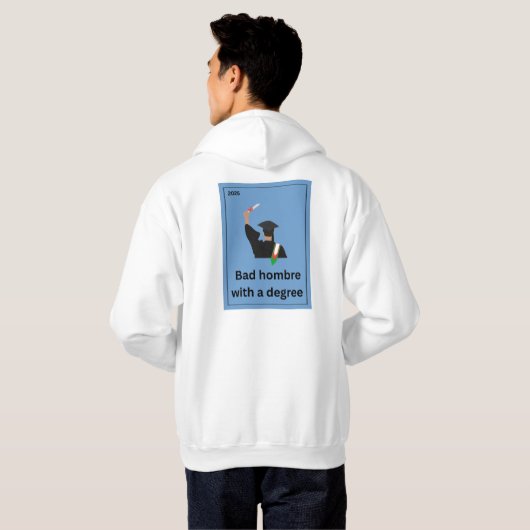 Slechte Hombre met een Degree hoodie (Achterkant volledig)