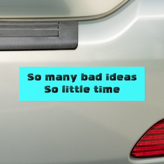 Slechte ideeën, weinig tijd sticker (Op auto)