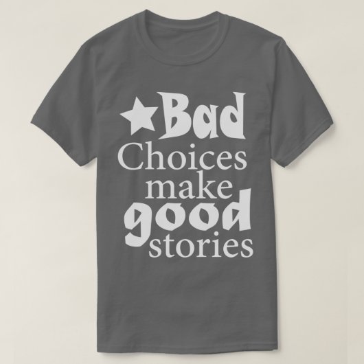 Slechte keuzes maken goede verhalen 2 t-shirt (Design voorkant)