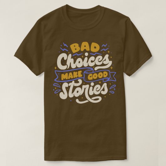 Slechte keuzes maken goede verhalen door Tobe Fons T-shirt (Design voorkant)