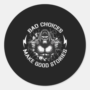 Slechte keuzes maken goede verhalen Grappig Gezegd Ronde Sticker